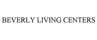 BEVERLY LIVING CENTERS