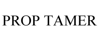 PROP TAMER