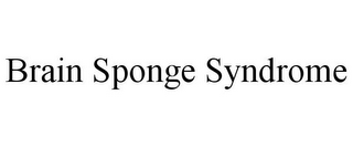 BRAIN SPONGE SYNDROME