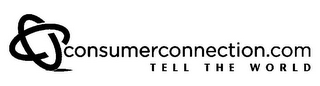 CONSUMERCONNECTION.COM TELL THE WORLD