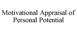 MOTIVATIONAL APPRAISAL OF PERSONAL POTENTIAL