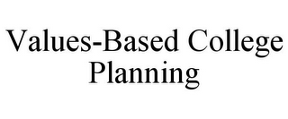 VALUES-BASED COLLEGE PLANNING