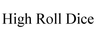 HIGH ROLL DICE