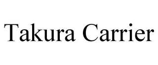 TAKURA CARRIER