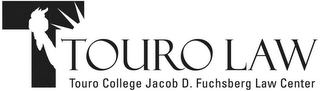 T TOURO LAW TOURO COLLEGE JACOB D. FUCHSBERG LAW CENTER