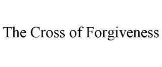 THE CROSS OF FORGIVENESS