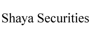 SHAYA SECURITIES