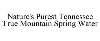 NATURE'S PUREST TENNESSEE TRUE MOUNTAIN SPRING WATER