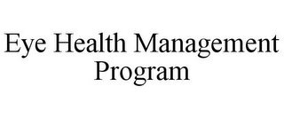 EYE HEALTH MANAGEMENT PROGRAM