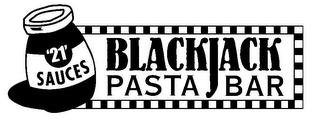 '21' SAUCES BLACKJACK PASTA BAR