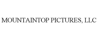 MOUNTAINTOP PICTURES, LLC