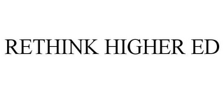 RETHINK HIGHER ED