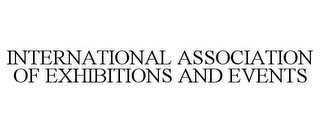 INTERNATIONAL ASSOCIATION OF EXHIBITIONS AND EVENTS