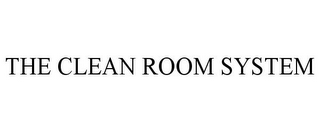 THE CLEAN ROOM SYSTEM