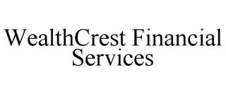 WEALTHCREST FINANCIAL SERVICES