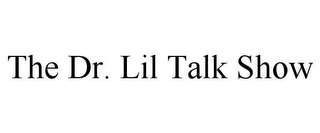 THE DR. LIL TALK SHOW