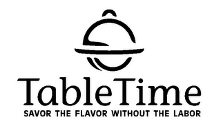 TABLETIME SAVOR THE FLAVOR WITHOUT THE LABOR