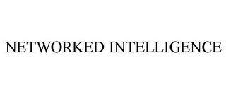 NETWORKED INTELLIGENCE