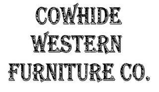 COWHIDE WESTERN FURNITURE CO.