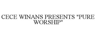 CECE WINANS PRESENTS "PURE WORSHIP"