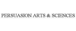 PERSUASION ARTS & SCIENCES