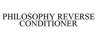 PHILOSOPHY REVERSE CONDITIONER