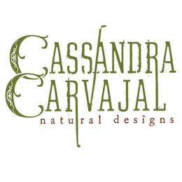 CASSANDRA CARVAJAL NATURAL DESIGNS