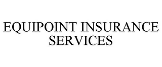 EQUIPOINT INSURANCE SERVICES