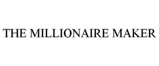 THE MILLIONAIRE MAKER