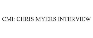 CMI: CHRIS MYERS INTERVIEW