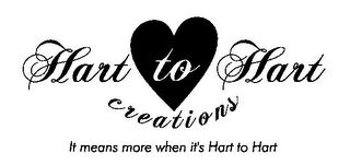 HART TO HART CREATIONS IT MEANS MORE WHEN IT'S HART TO HART