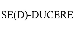 SE(D)-DUCERE