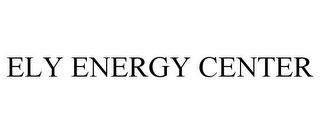 ELY ENERGY CENTER