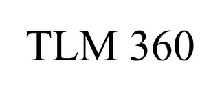 TLM 360