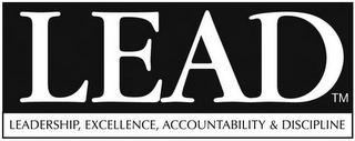 LEAD LEADERSHIP, EXCELLENCE, ACCOUNTABILITY & DISCIPLINE