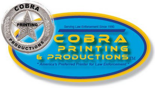 COBRA PRINTING & PRODUCTIONS SERVING LAW ENFORCEMENT SINCE 1990 "AMERICA'S PREFERRED PRINTER FOR LAW ENFORCEMENT" COBRA PRINTING PRODUCTIONS