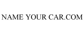 NAME YOUR CAR.COM