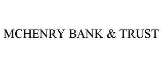 MCHENRY BANK & TRUST