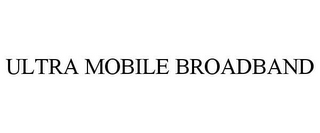 ULTRA MOBILE BROADBAND