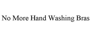 NO MORE HAND WASHING BRAS