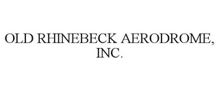 OLD RHINEBECK AERODROME, INC.