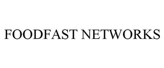 FOODFAST NETWORKS