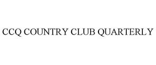 CCQ COUNTRY CLUB QUARTERLY