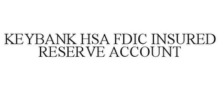 KEYBANK HSA FDIC INSURED RESERVE ACCOUNT