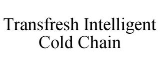 TRANSFRESH INTELLIGENT COLD CHAIN