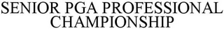 SENIOR PGA PROFESSIONAL CHAMPIONSHIP