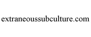 EXTRANEOUSSUBCULTURE.COM