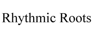 RHYTHMIC ROOTS