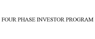 FOUR PHASE INVESTOR PROGRAM