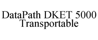 DATAPATH DKET 5000 TRANSPORTABLE